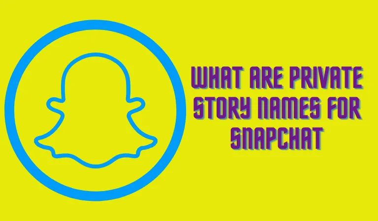 What are Private Story Names for Snapchat