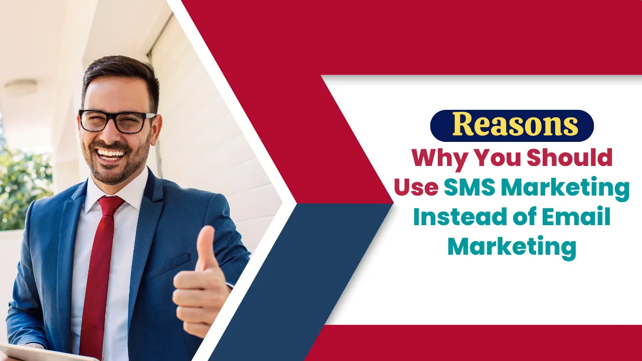 Reasons Why You Should Use SMS Marketing Instead of Email Marketing