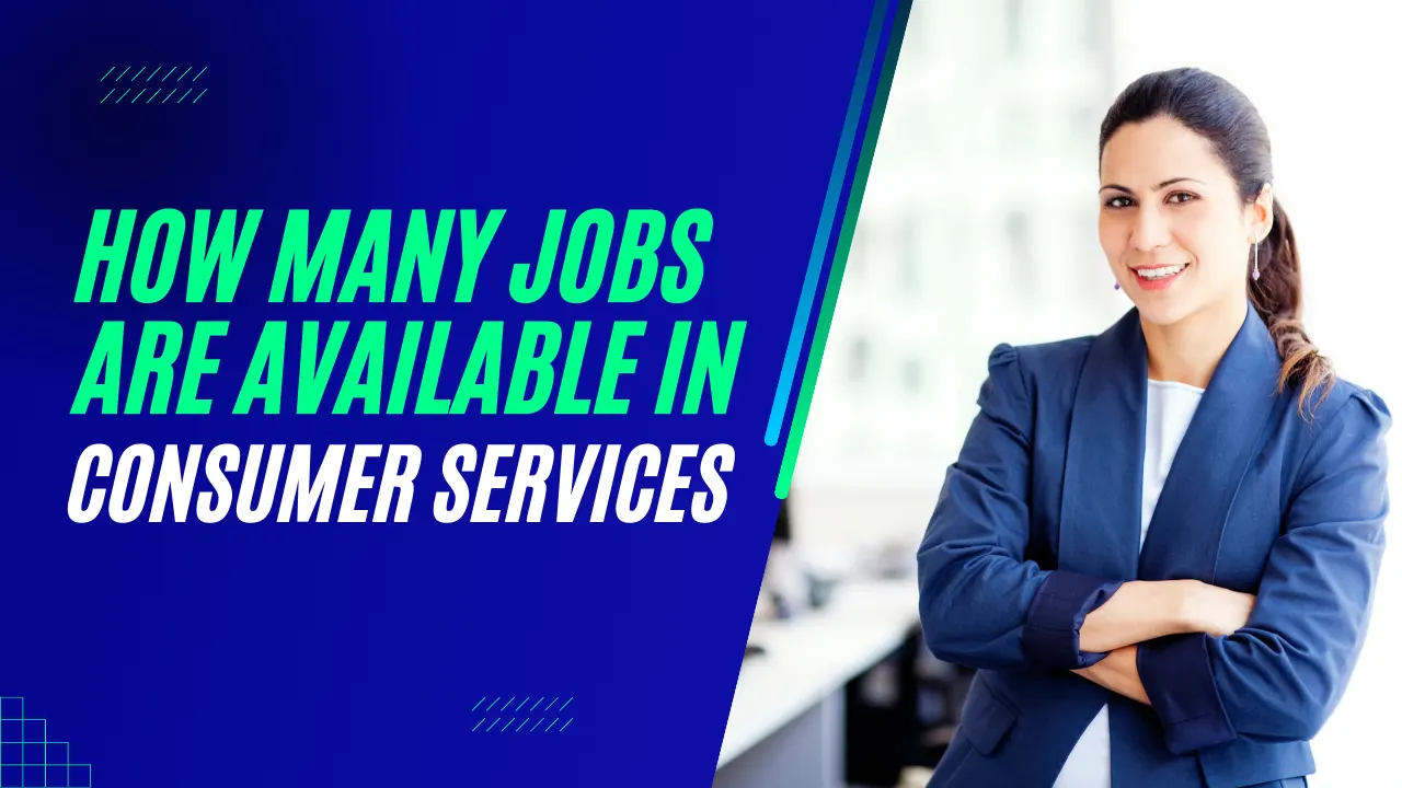 How Many Jobs Are Available In Consumer Services