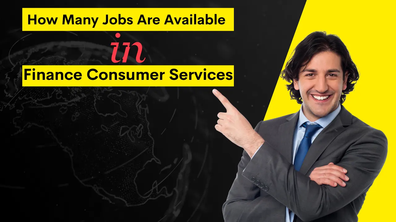 How Many Jobs Are Available In Finance Consumer Services