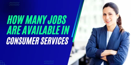 How Many Jobs Are Available In Consumer Services