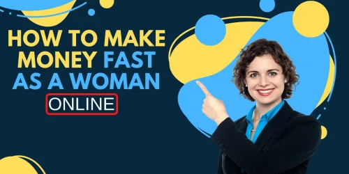how to make money fast as a woman online